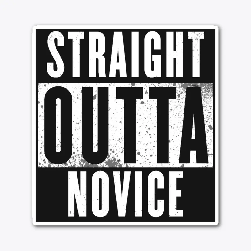 Straight Outta Novice